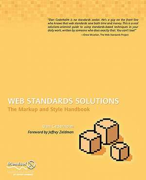 Web Standards Solutions: The Markup and Style Handbook, Special Edition de Daniel Cederholm