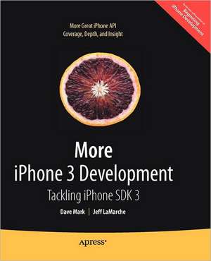 More iPhone 3 Development: Tackling iPhone SDK 3 de David Mark