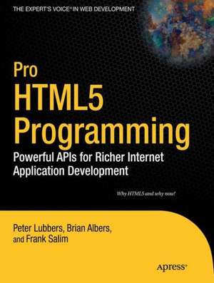 Pro HTML5 Programming: Powerful APIs for Richer Internet Application Development de Peter Lubbers