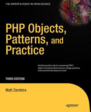 PHP Objects, Patterns and Practice de Matt Zandstra