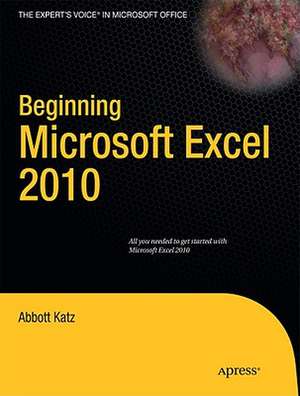 Beginning Microsoft Excel 2010 de Abbott Katz