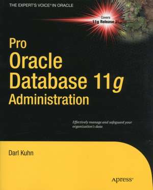 Pro Oracle Database 11g Administration de Darl Kuhn