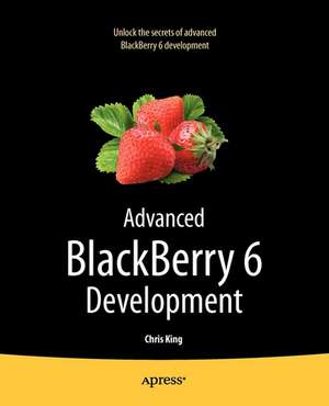 Advanced BlackBerry 6 Development de Chris King