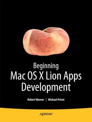 Beginning OS X Lion Apps Development de Robert Warner