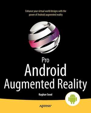 Pro Android Augmented Reality de Raghav Sood