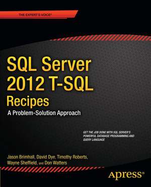 SQL Server 2012 T-SQL Recipes: A Problem-Solution Approach de Jason Brimhall