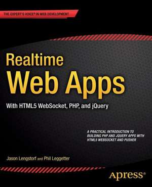 Realtime Web Apps: With HTML5 WebSocket, PHP, and jQuery de Jason Lengstorf