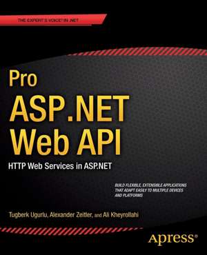 Pro ASP.NET Web API: HTTP Web Services in ASP.NET de Ali Uurlu