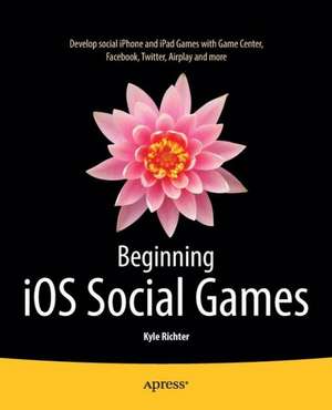 Beginning iOS Social Games de Kyle Richter