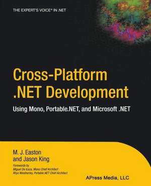 Cross-Platform .NET Development: Using Mono, Portable.NET, and Microsoft .NET de Jason King