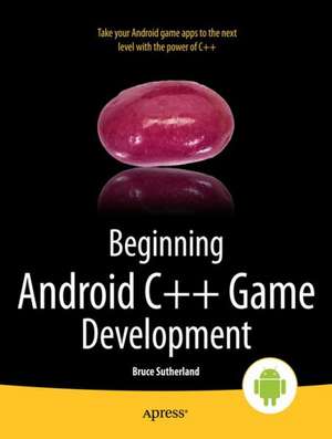 Beginning Android C++ Game Development de Bruce Sutherland