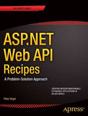 ASP.NET Web API 2 Recipes: A Problem-Solution Approach de Filip Wojcieszyn