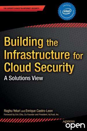 Building the Infrastructure for Cloud Security: A Solutions View de Raghuram Yeluri