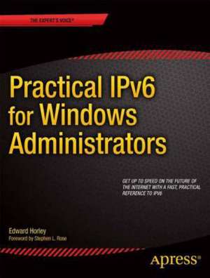 Practical IPv6 for Windows Administrators de Edward Horley