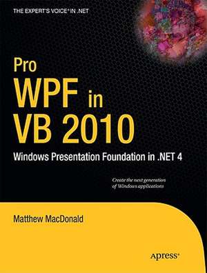 Pro WPF in VB 2010: Windows Presentation Foundation in .NET 4 de Matthew MacDonald