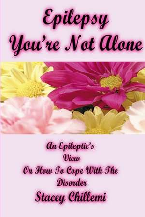 Epilepsy You're Not Alone de Stacey Chillemi