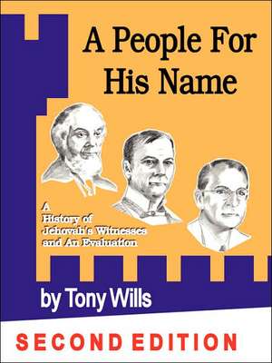 A People for His Name: A History of Jehovah's Witnesses and an Evaluation de Tony Wills