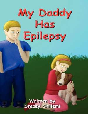 My Daddy Has Epilepsy de Stacey Chillemi