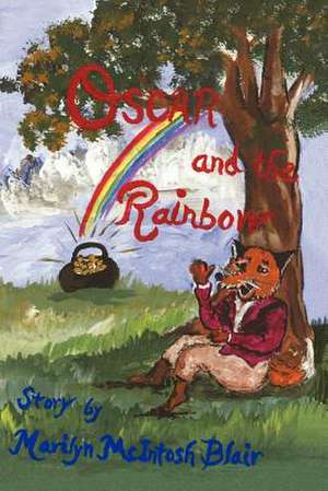 Oscar and the Rainbow de Marilyn McIntosh Blair