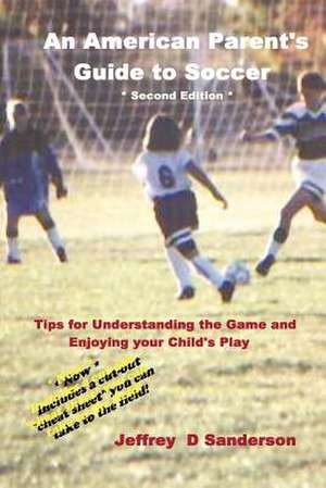 An American Parent's Guide to Soccer - Second Edition de Jeffrey Sanderson