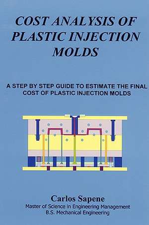 Cost Analysis of Plastic Injection Molds: With the Guerillas in China's War Against Japan de Carlos Sapene