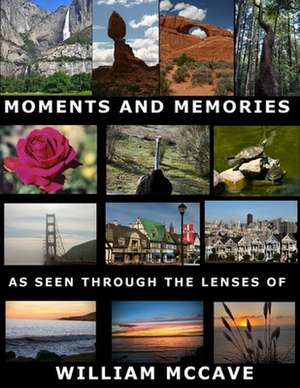 Moments And Memories As Seen Through the Lenses Of de William McCave