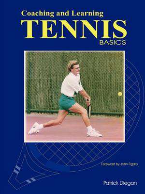 Coaching and Learning Tennis Basics de Patrick Diegan