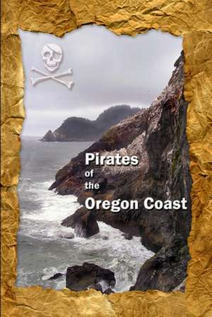 Pirates of the Oregon Coast de Brian Benson