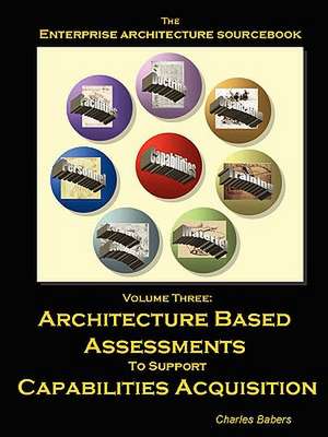 Architecture Sourcebook Vol. 3: Architecture Based Assessments de Charles Babers