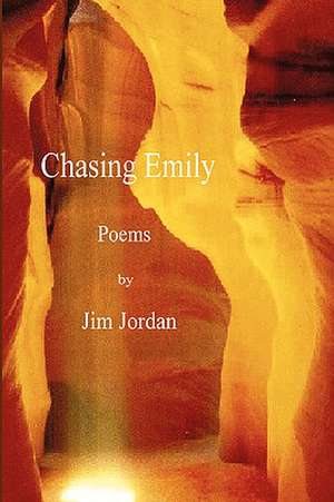 Chasing Emily Poems de Jim Jordan