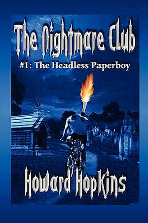 The Nightmare Club: #1 The Headless Paperboy de Howard Hopkins