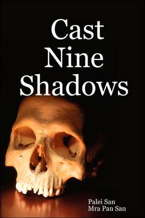 Cast Nine Shadows de Palei San