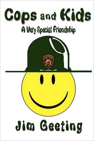 Cops and Kids - A Very Special Friendship de Jim Geeting