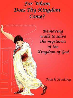 For Whom Does Thy Kingdom Come? de Mark Stading