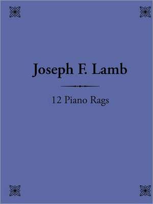 12 Piano Rags by Joseph F. Lamb de Christopher Frieman