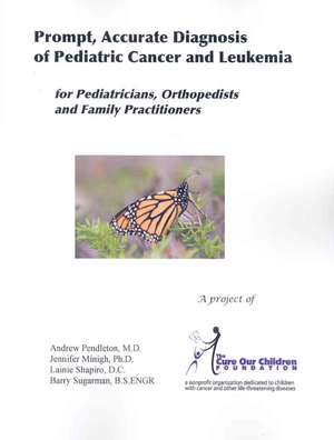 Prompt, Accurate Diagnosis of Pediatric Cancer and Leukemia for Pediatricians, Orthopedists, and Family Practitioners de J. L. Minigh