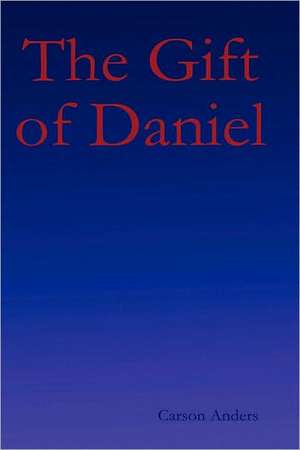 The Gift of Daniel de Carson Anders