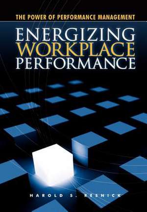 Energizing Workplace Performance de Resnick