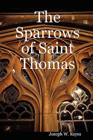 The Sparrows of Saint Thomas de Joseph W. Keyes