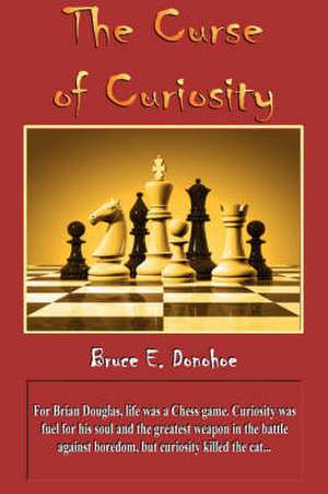 The Curse of Curiosity de Bruce Donohoe