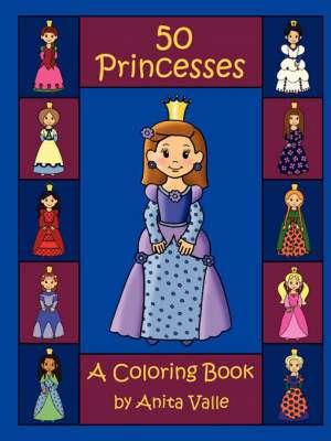 Fifty Princesses: A Coloring Book de Anita Valle