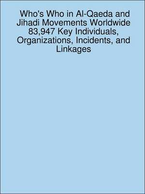 Who's Who in Al-Qaeda and Jihadi Movements Worldwide 83,947 Key Individuals, Organizations, Incidents, and Linkages de James Sanchez