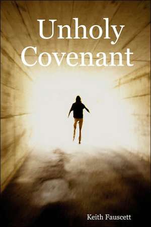 Unholy Covenant de Keith Fauscett