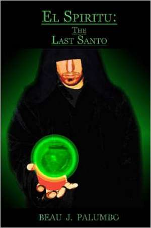 El Spiritu: The Last Santo de Beau Palumbo