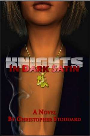 Knights in Dark Satin de Christopher Stoddard