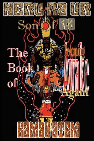 The Book of Becoming Awake Again de Kamau Atem