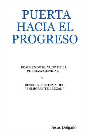 Puerta Hacia El Progreso de Jesus Delgado