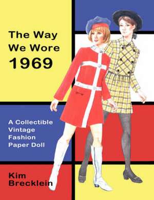 The Way We Wore 1969: A Vintage Fashion Paper Doll de Kim Brecklein