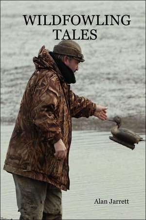 Wildfowling Tales de Alan Jarrett