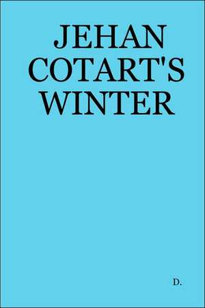 Jehan Cotart's Winter de D.